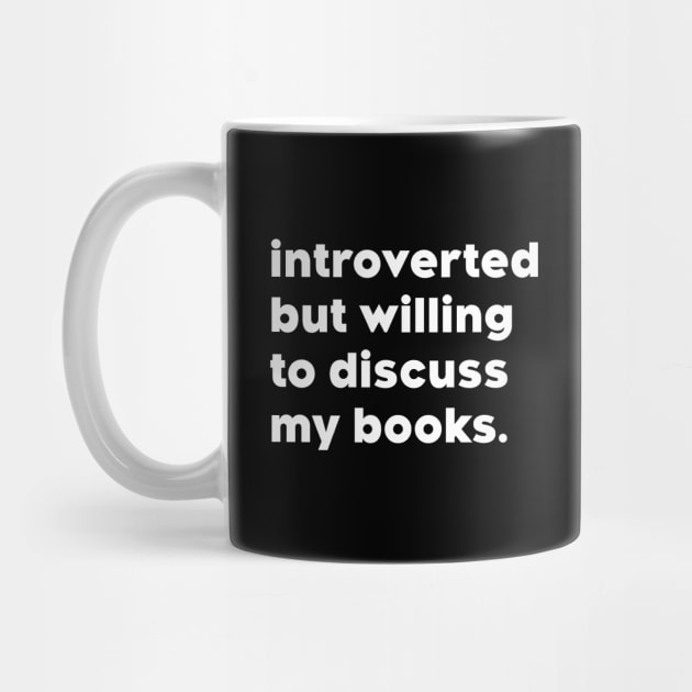introverted but willing to discuss my books by Philosophy Shirts